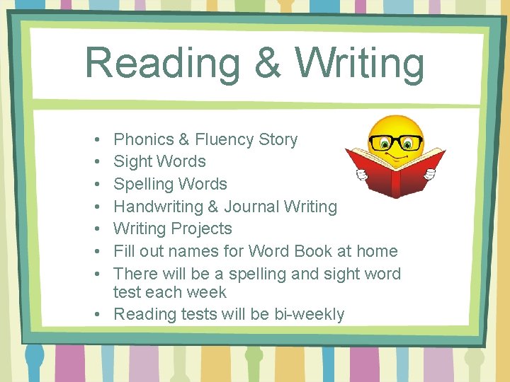 Reading & Writing • • Phonics & Fluency Story Sight Words Spelling Words Handwriting