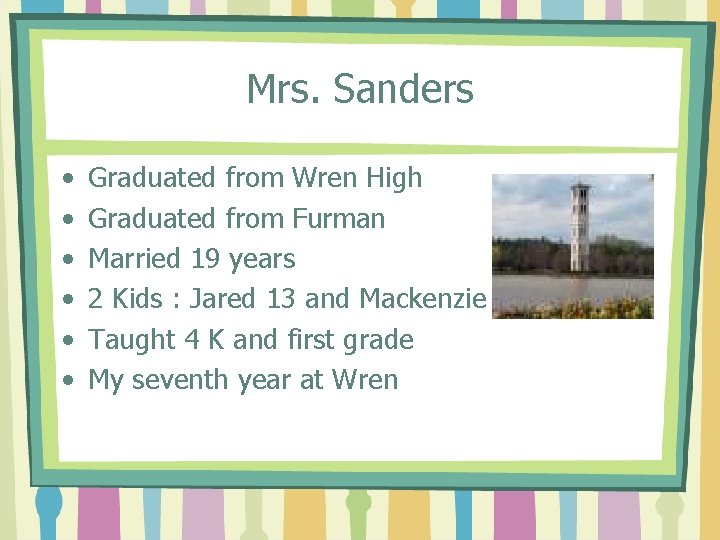 Mrs. Sanders • • • Graduated from Wren High Graduated from Furman Married 19