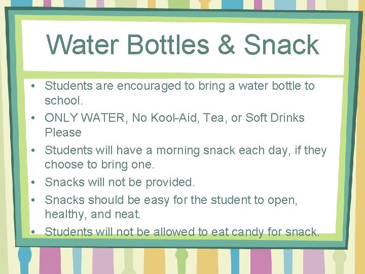 Water Bottles & Snack • Students are encouraged to bring a water bottle to