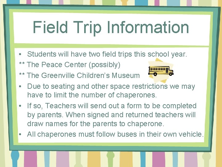 Field Trip Information • Students will have two field trips this school year. **