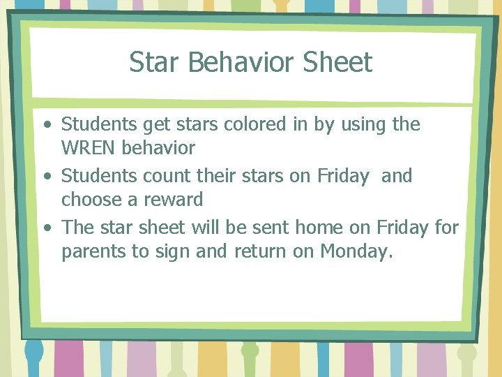 Star Behavior Sheet • Students get stars colored in by using the WREN behavior
