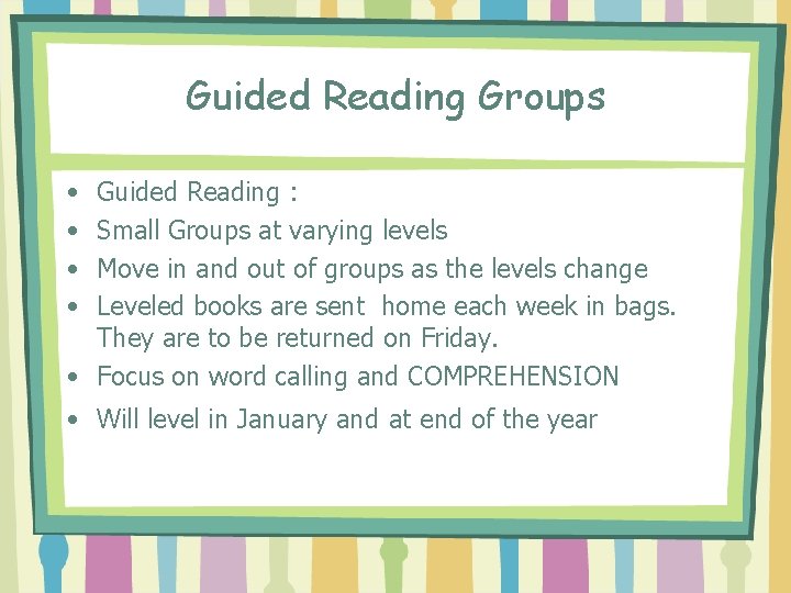 Guided Reading Groups • • Guided Reading : Small Groups at varying levels Move