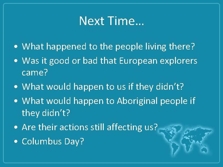 Next Time… • What happened to the people living there? • Was it good