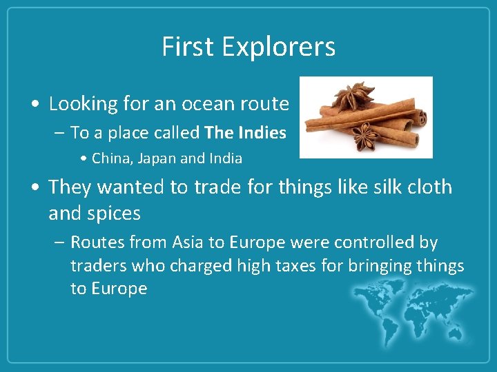 First Explorers • Looking for an ocean route – To a place called The