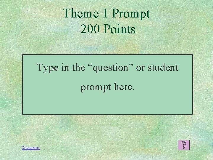 Theme 1 Prompt 200 Points Type in the “question” or student prompt here. Categories