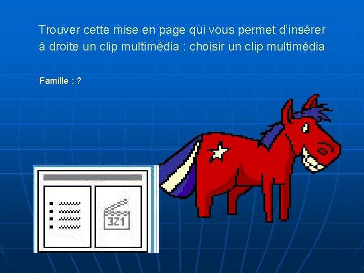 Trouver cette mise en page qui vous permet d’insérer à droite un clip multimédia Trouver cette mise en page qui vous permet d’insérer à droite un clip multimédia