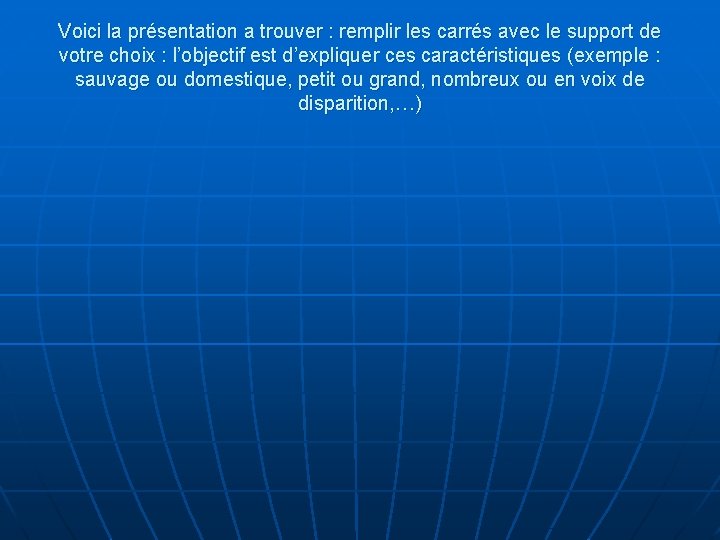 Voici la présentation a trouver : remplir les carrés avec le support de votre Voici la présentation a trouver : remplir les carrés avec le support de votre