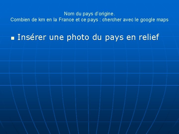 Nom du pays d’origine. Combien de km en la France et ce pays : Nom du pays d’origine. Combien de km en la France et ce pays :