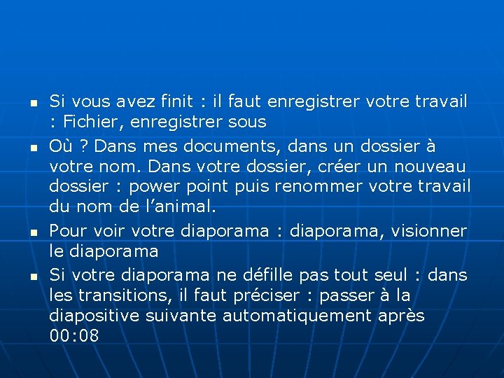 n n Si vous avez finit : il faut enregistrer votre travail : Fichier, n n Si vous avez finit : il faut enregistrer votre travail : Fichier,