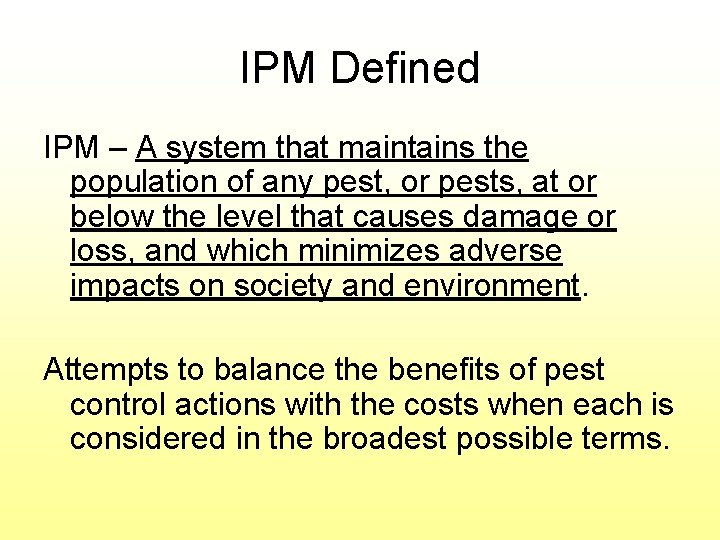 IPM Defined IPM – A system that maintains the population of any pest, or