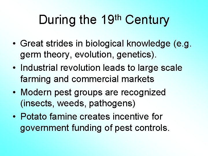 During the 19 th Century • Great strides in biological knowledge (e. g. germ