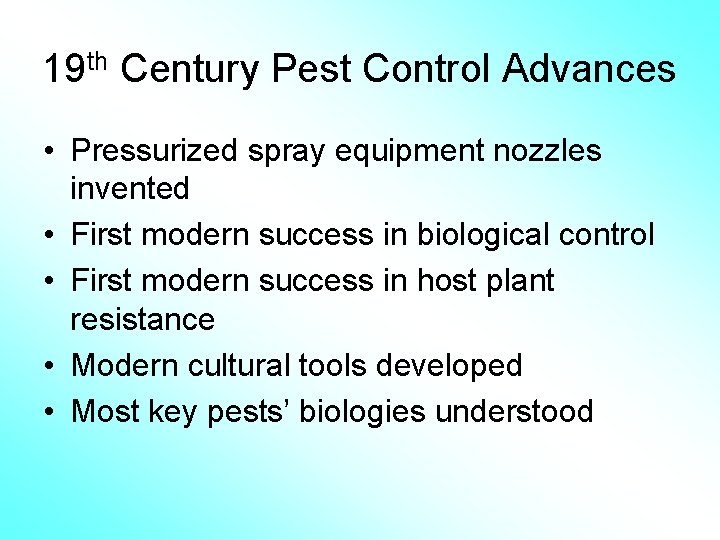 19 th Century Pest Control Advances • Pressurized spray equipment nozzles invented • First