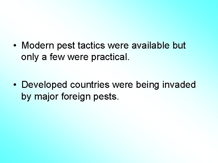  • Modern pest tactics were available but only a few were practical. •