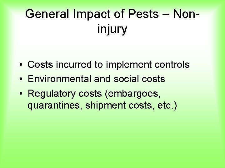 General Impact of Pests – Noninjury • Costs incurred to implement controls • Environmental