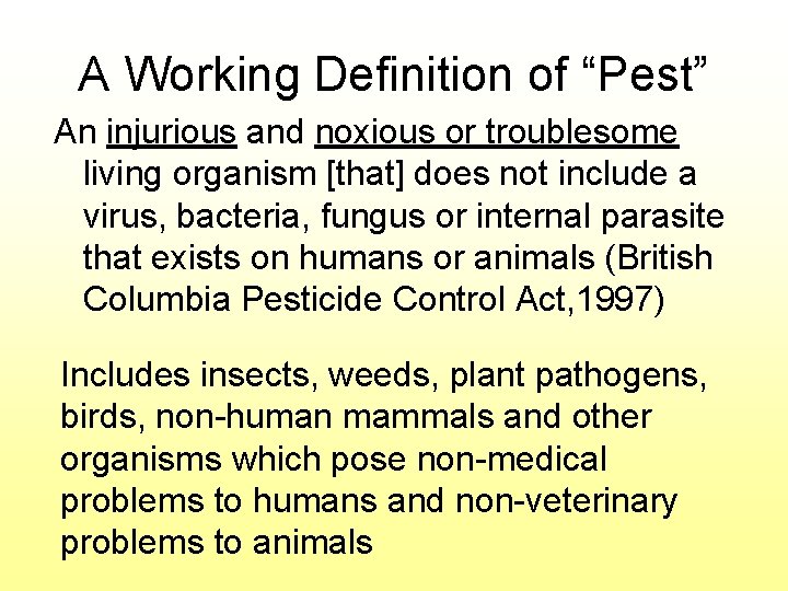 A Working Definition of “Pest” An injurious and noxious or troublesome living organism [that]