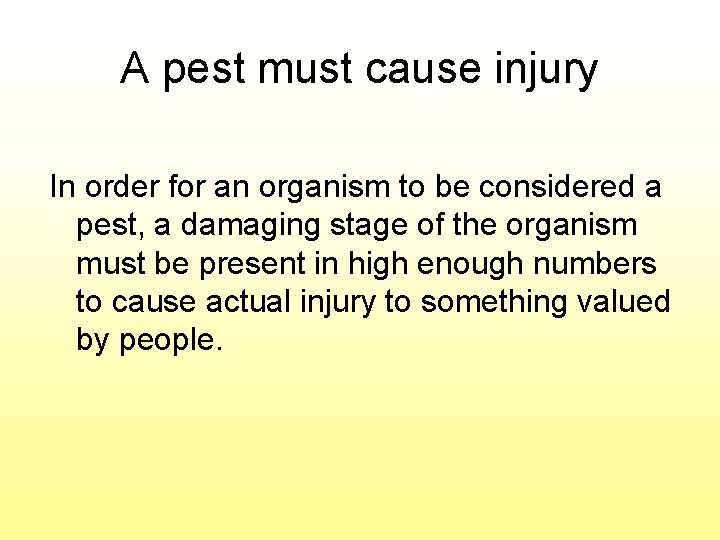 A pest must cause injury In order for an organism to be considered a