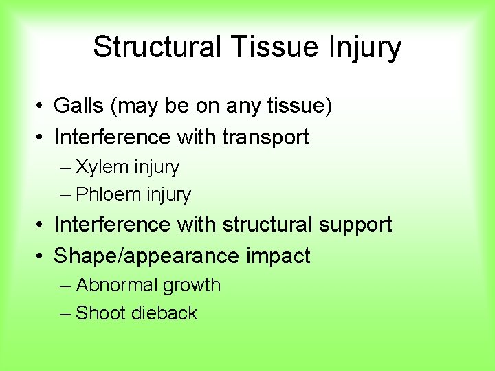Structural Tissue Injury • Galls (may be on any tissue) • Interference with transport