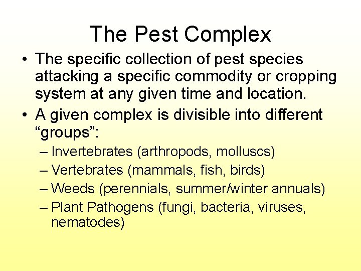 The Pest Complex • The specific collection of pest species attacking a specific commodity