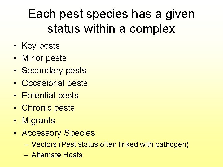 Each pest species has a given status within a complex • • Key pests
