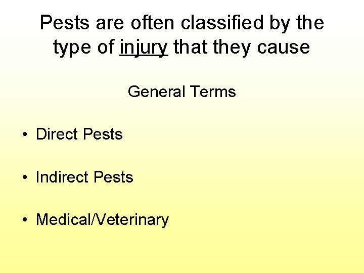 Pests are often classified by the type of injury that they cause General Terms