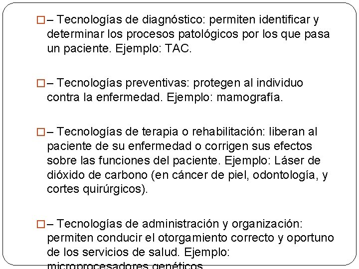 � – Tecnologías de diagnóstico: permiten identificar y determinar los procesos patológicos por los