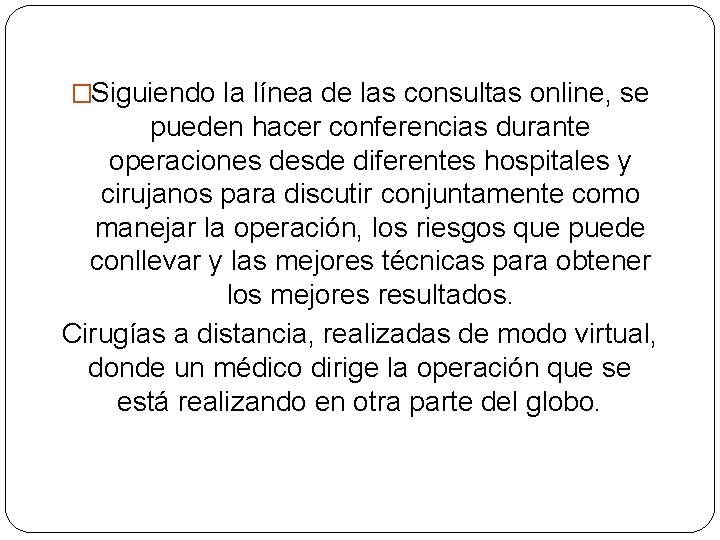 �Siguiendo la línea de las consultas online, se pueden hacer conferencias durante operaciones desde