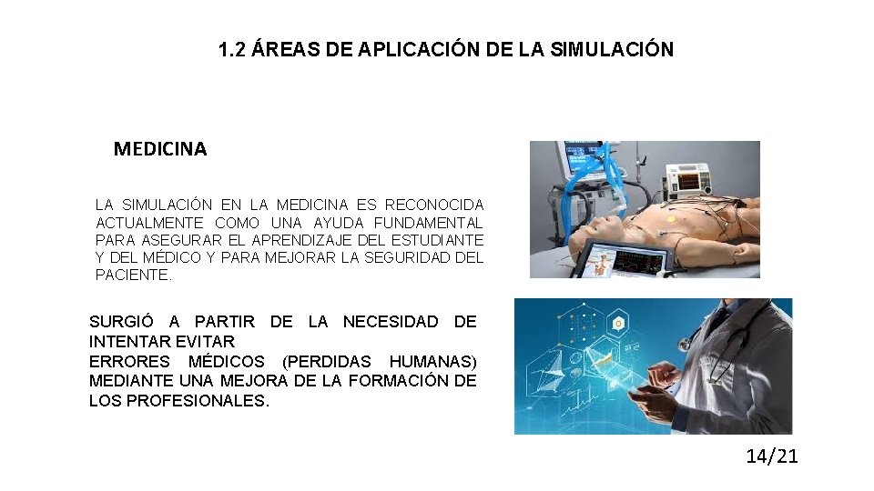 1. 2 ÁREAS DE APLICACIÓN DE LA SIMULACIÓN MEDICINA LA SIMULACIÓN EN LA MEDICINA