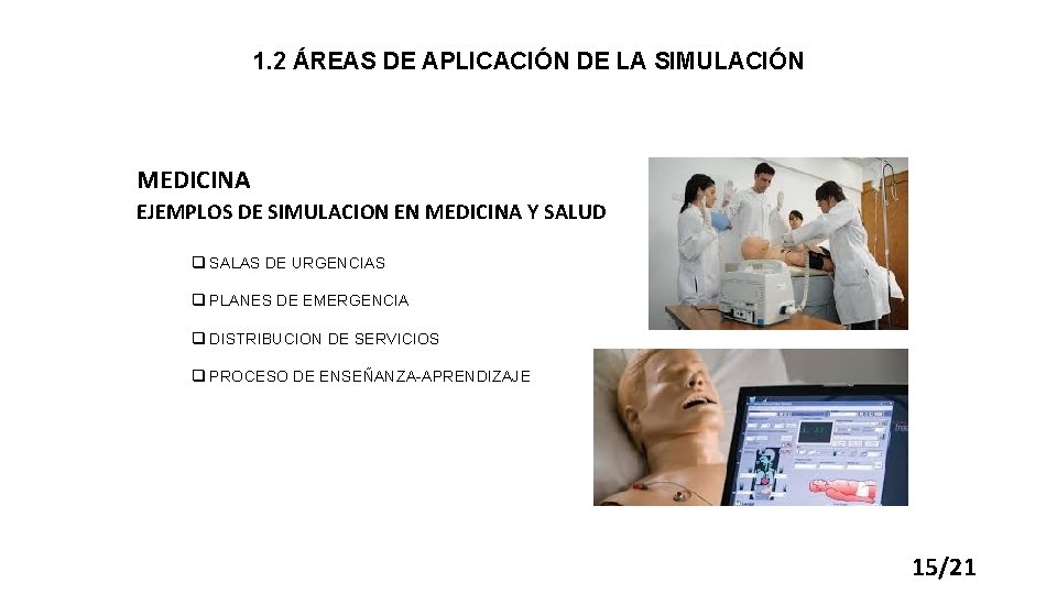 1. 2 ÁREAS DE APLICACIÓN DE LA SIMULACIÓN MEDICINA EJEMPLOS DE SIMULACION EN MEDICINA