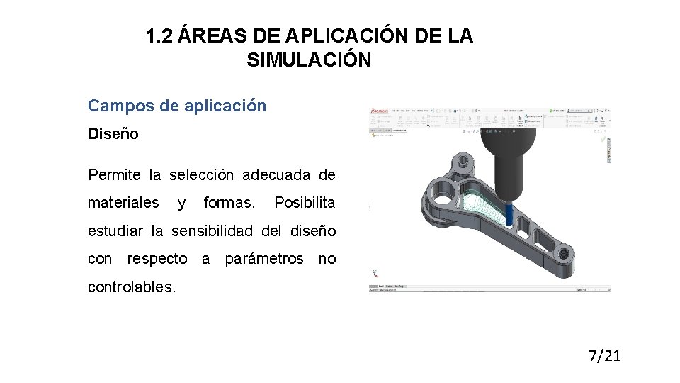 1. 2 ÁREAS DE APLICACIÓN DE LA SIMULACIÓN Campos de aplicación Diseño Permite la