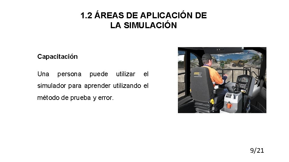 1. 2 ÁREAS DE APLICACIÓN DE LA SIMULACIÓN Capacitación Una persona puede utilizar el