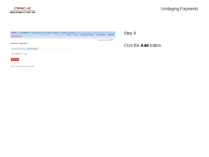 Unstaging Payments Step 8 Click the Add button. 