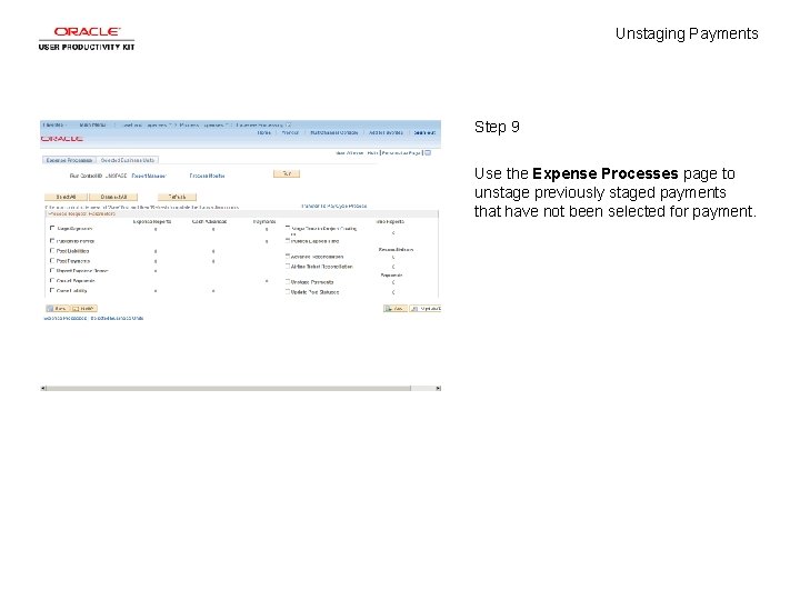 Unstaging Payments Step 9 Use the Expense Processes page to unstage previously staged payments