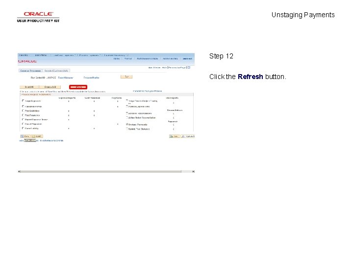 Unstaging Payments Step 12 Click the Refresh button. 
