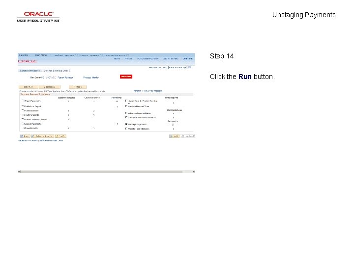 Unstaging Payments Step 14 Click the Run button. 