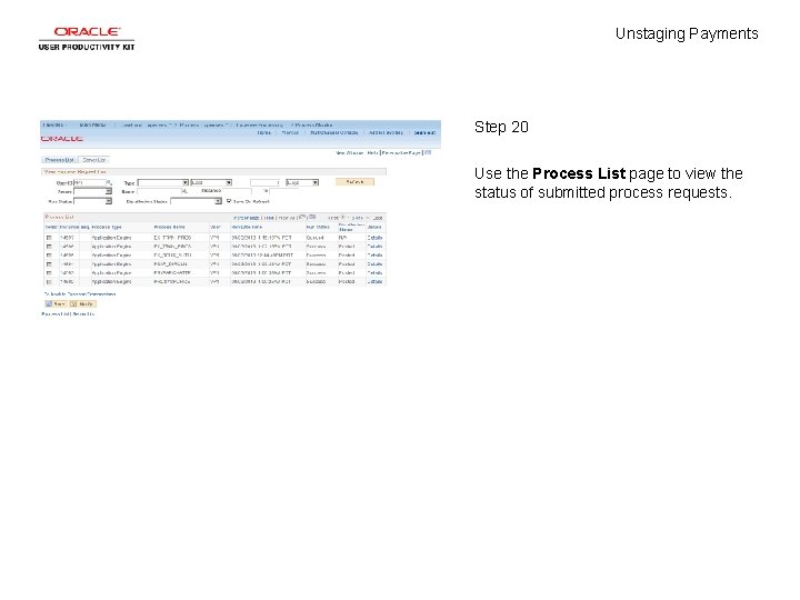 Unstaging Payments Step 20 Use the Process List page to view the status of