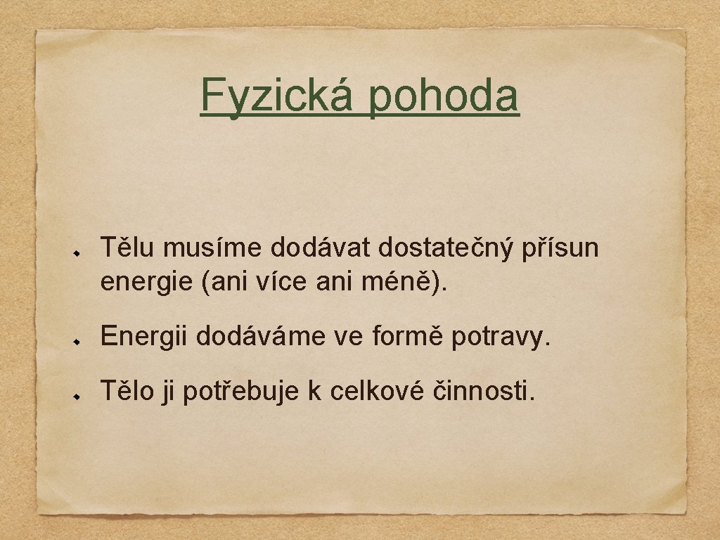 Fyzická pohoda Tělu musíme dodávat dostatečný přísun energie (ani více ani méně). Energii dodáváme