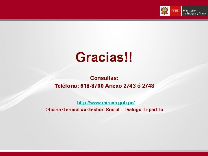 Gracias!! Consultas: Teléfono: 618 -8700 Anexo 2743 ó 2748 http: //www. minem. gob. pe/