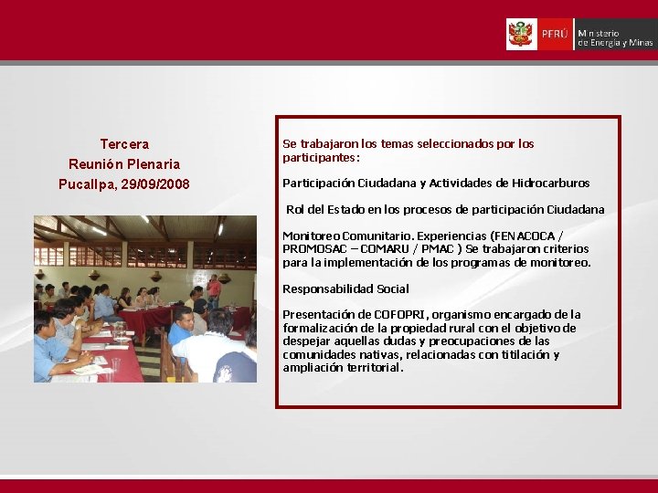 Tercera Reunión Plenaria Pucallpa, 29/09/2008 Se trabajaron los temas seleccionados por los participantes: Participación