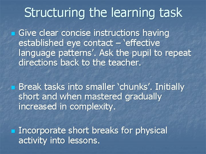 Structuring the learning task n n n Give clear concise instructions having established eye