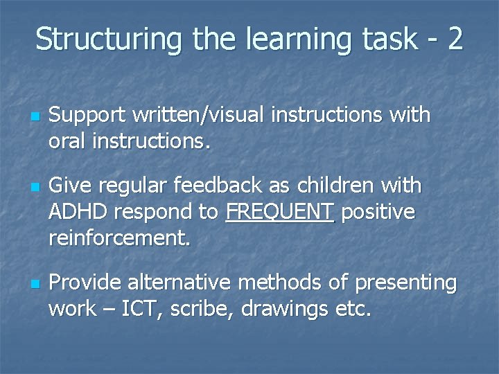 Structuring the learning task - 2 n n n Support written/visual instructions with oral