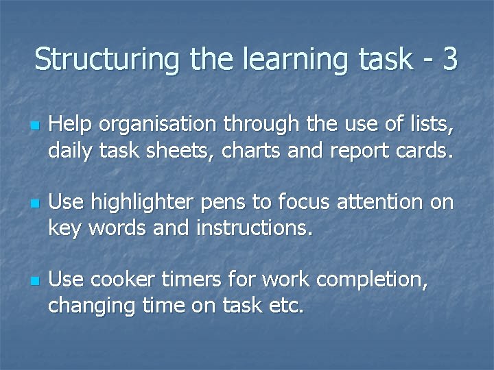 Structuring the learning task - 3 n n n Help organisation through the use