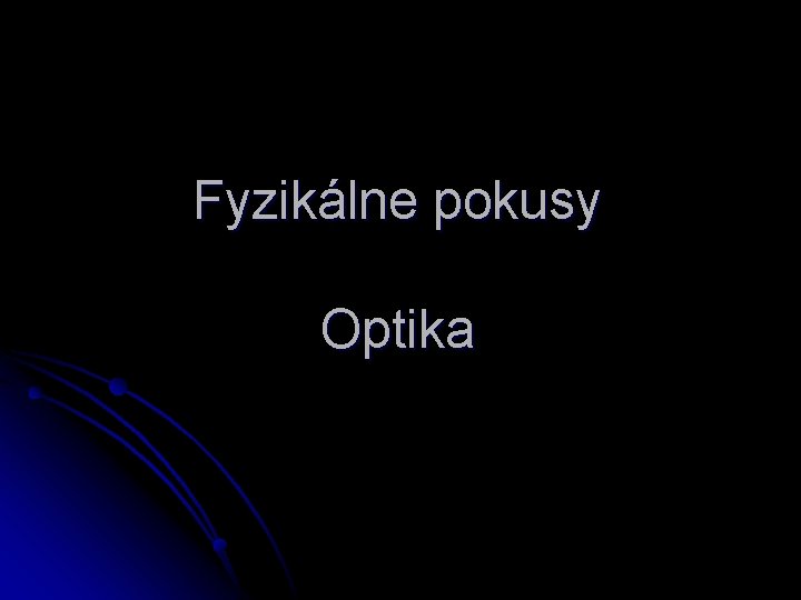 Fyzikálne pokusy Optika 