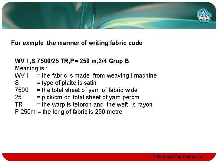 For exmple the manner of writing fabric code WV I , S 7500/25 TR,