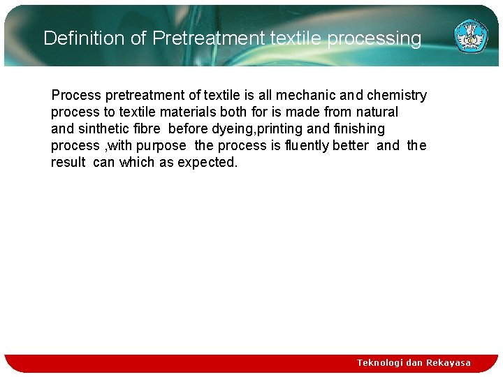 Definition of Pretreatment textile processing Process pretreatment of textile is all mechanic and chemistry