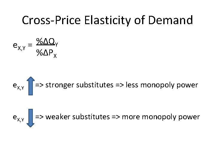 Cross-Price Elasticity of Demand e. X, Y = %∆QY %∆PX e. X, Y =>