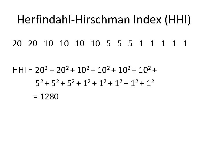 Herfindahl-Hirschman Index (HHI) 20 20 10 10 5 5 5 1 1 1 HHI