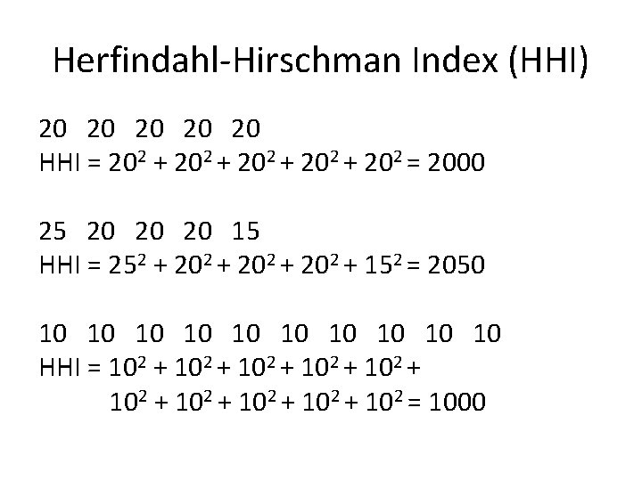 Herfindahl-Hirschman Index (HHI) 20 20 20 HHI = 202 + 202 = 2000 25