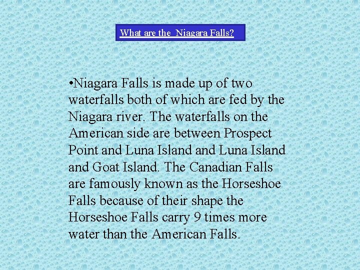 What are the Niagara Falls? • Niagara Falls is made up of two waterfalls