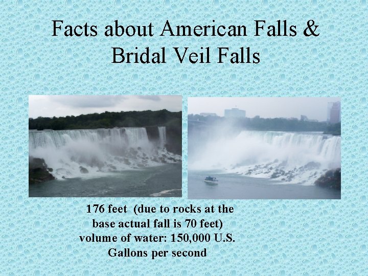 Facts about American Falls & Bridal Veil Falls 176 feet (due to rocks at