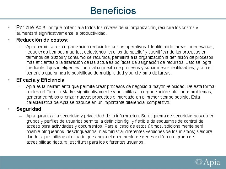 Beneficios • Por qué Apia: porque potenciará todos los niveles de su organización, reducirá